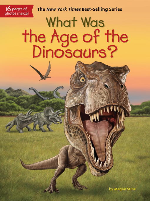 Title details for What Was the Age of the Dinosaurs? by Megan Stine - Available